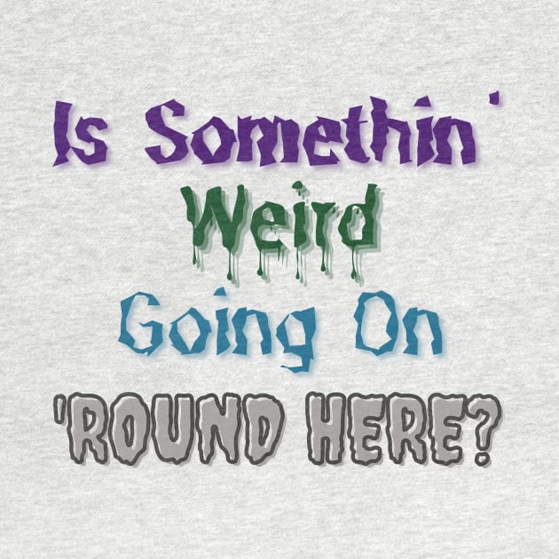 Is Somethin' Weird Going on 'Round Here? by 'Round Here Podcast